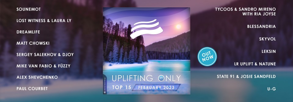 Uplifting Only Top 15: February 2023