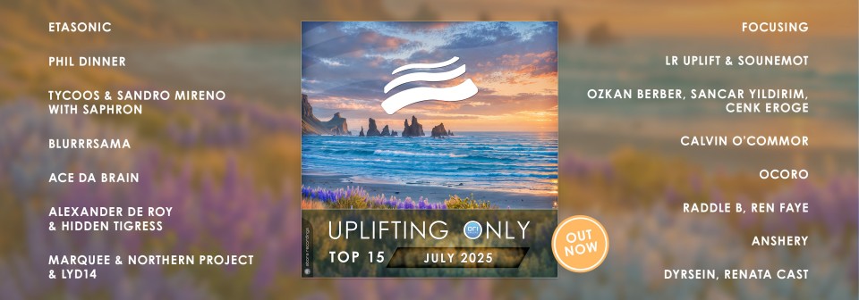 Uplifting Only Top 15: July 2025
