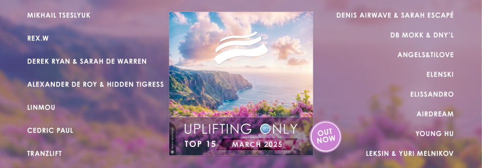 Uplifting Only Top 15: March 2025